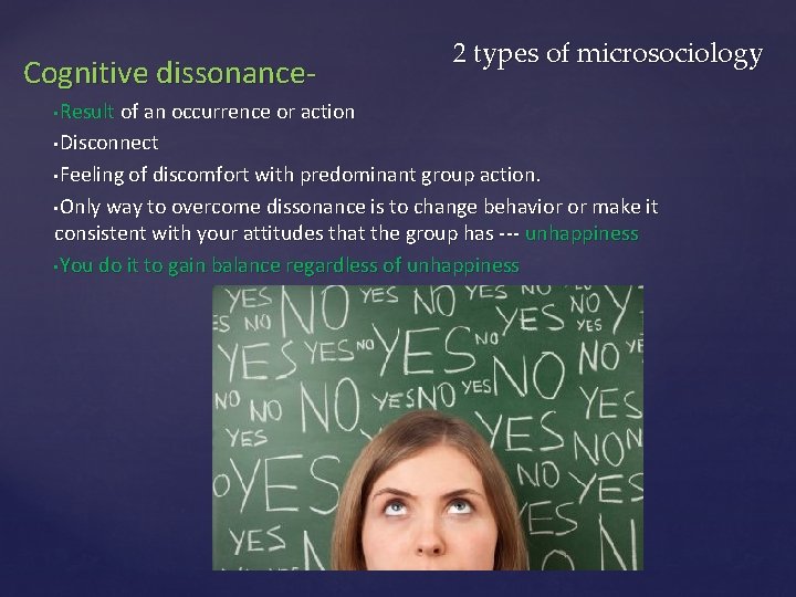 2 types of microsociology Cognitive dissonance- Result of an occurrence or action • Disconnect