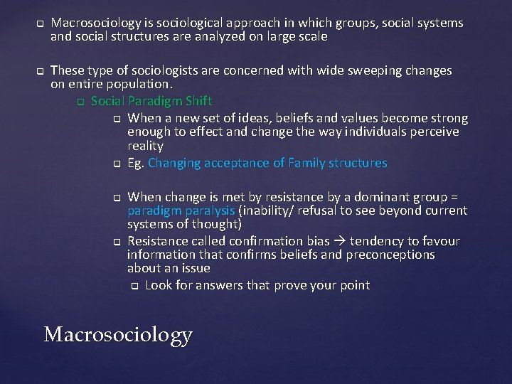 q q Macrosociology is sociological approach in which groups, social systems and social structures