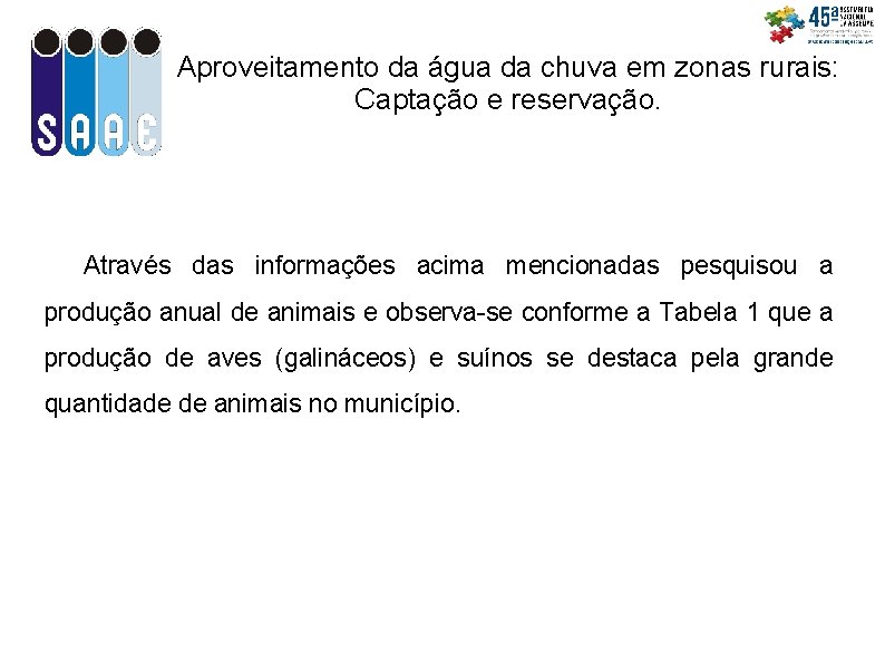 Aproveitamento da água da chuva em zonas rurais: Captação e reservação. Através das informações