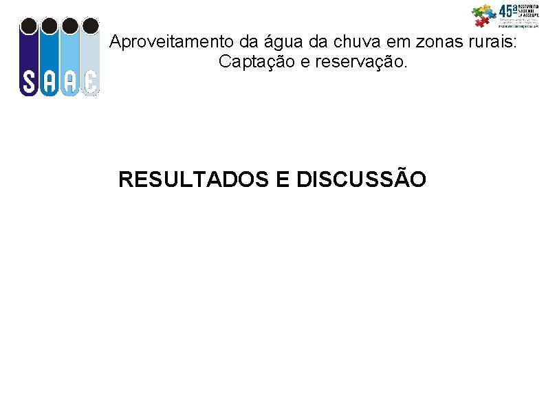 Aproveitamento da água da chuva em zonas rurais: Captação e reservação. RESULTADOS E DISCUSSÃO