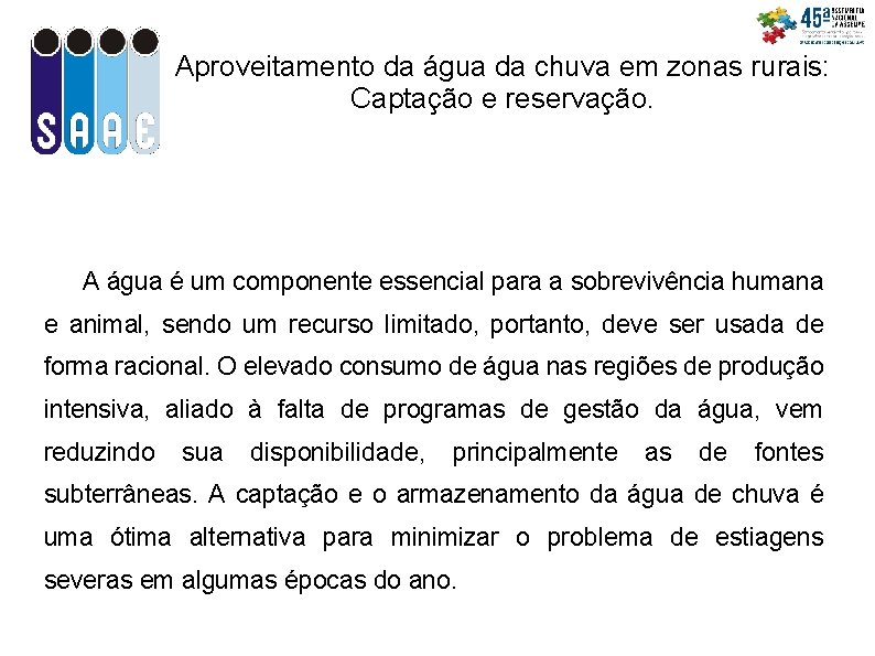 Aproveitamento da água da chuva em zonas rurais: Captação e reservação. A água é