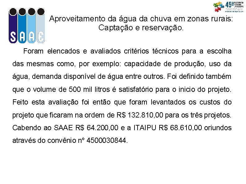 Aproveitamento da água da chuva em zonas rurais: Captação e reservação. Foram elencados e