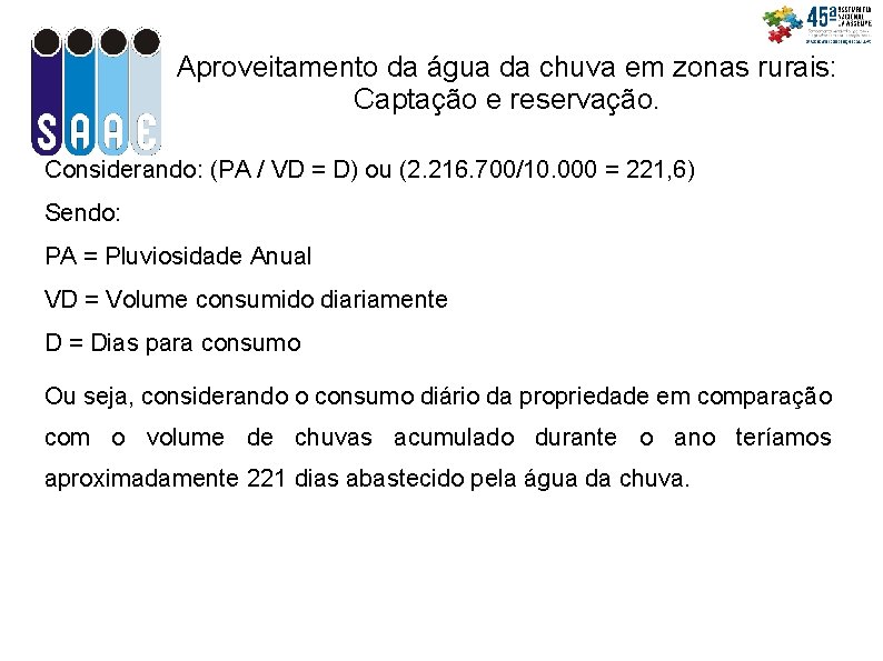 Aproveitamento da água da chuva em zonas rurais: Captação e reservação. Considerando: (PA /