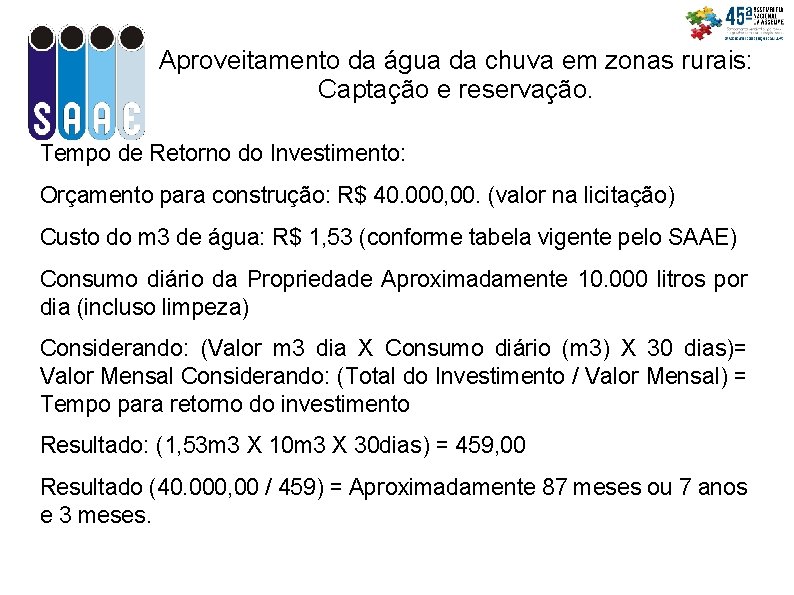 Aproveitamento da água da chuva em zonas rurais: Captação e reservação. Tempo de Retorno