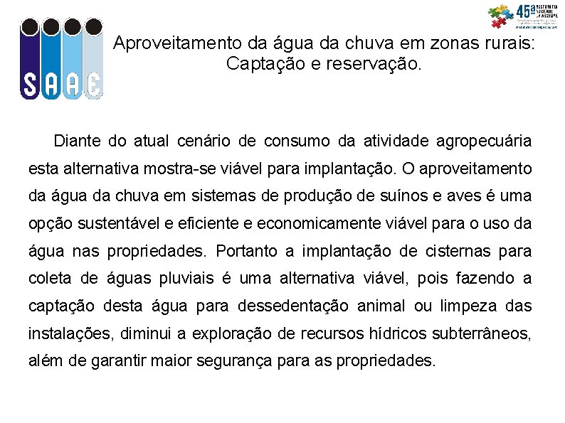 Aproveitamento da água da chuva em zonas rurais: Captação e reservação. Diante do atual