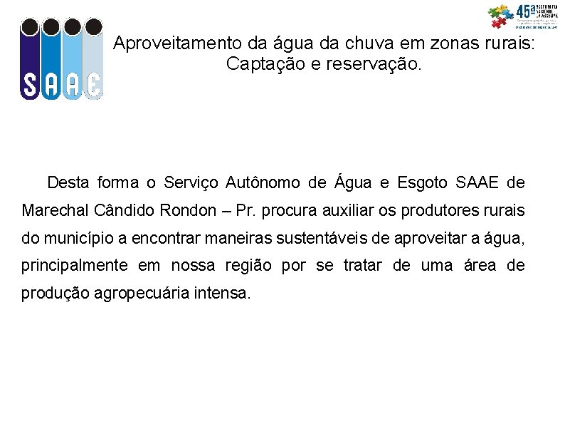 Aproveitamento da água da chuva em zonas rurais: Captação e reservação. Desta forma o