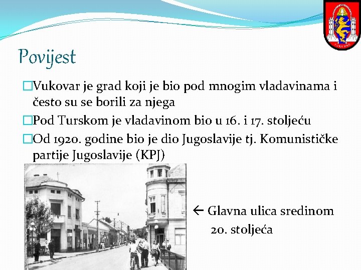 Povijest �Vukovar je grad koji je bio pod mnogim vladavinama i često su se