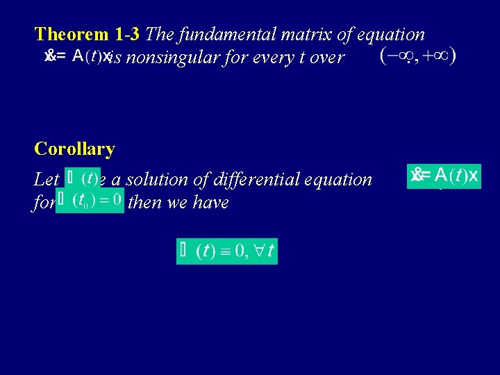 Theorem 1 -3 The fundamental matrix of equation is nonsingular for every t over.