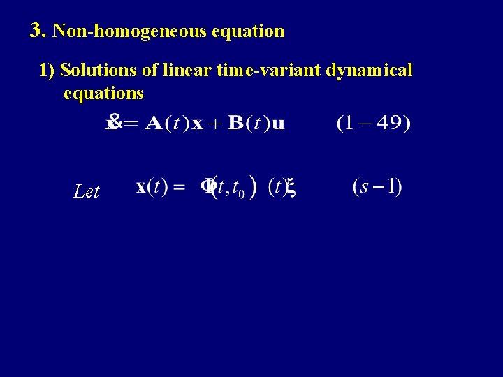 3. Non-homogeneous equation 1) Solutions of linear time-variant dynamical equations Let 