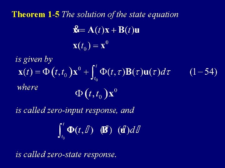Theorem 1 -5 The solution of the state equation is given by where is