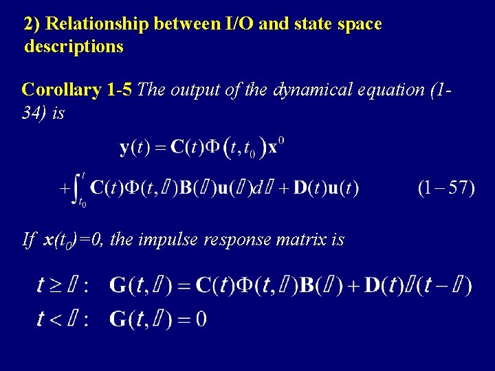 2) Relationship between I/O and state space descriptions Corollary 1 -5 The output of