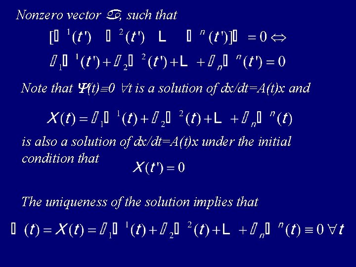 Nonzero vector , such that Note that (t) 0 t is a solution of