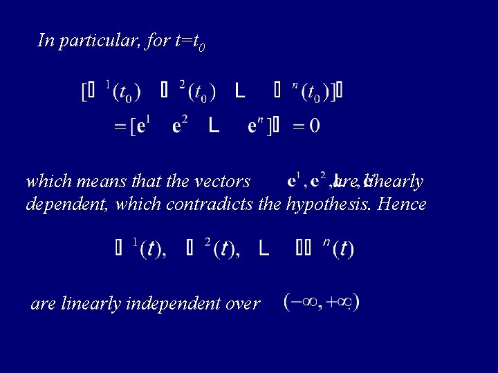 In particular, for t=t 0 which means that the vectors are linearly dependent, which