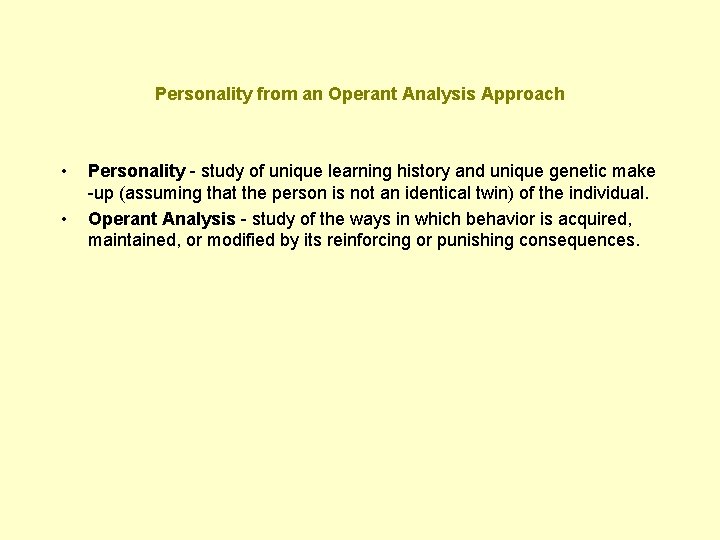 Personality from an Operant Analysis Approach • • Personality - study of unique learning