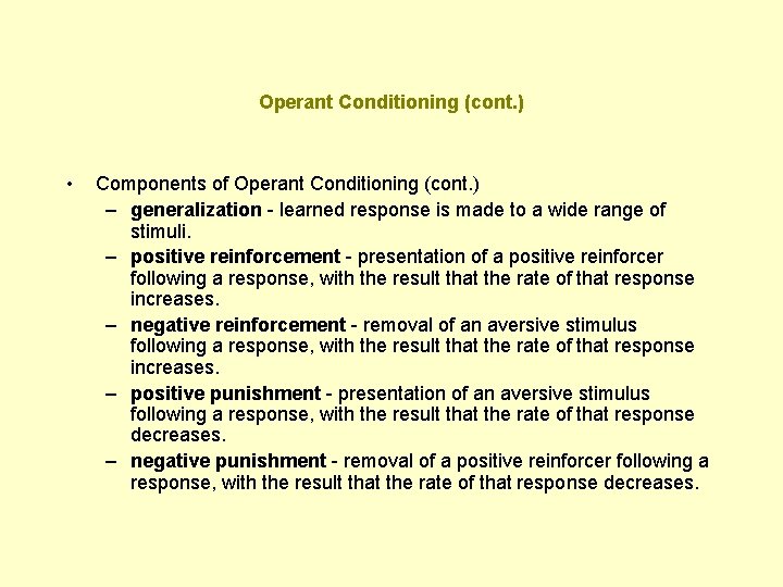 Operant Conditioning (cont. ) • Components of Operant Conditioning (cont. ) – generalization -