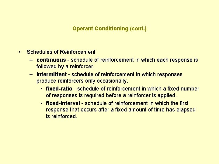 Operant Conditioning (cont. ) • Schedules of Reinforcement – continuous - schedule of reinforcement