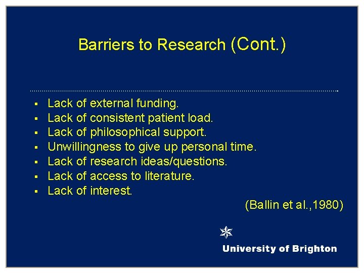 Barriers to Research (Cont. ) § § § § Lack of external funding. Lack