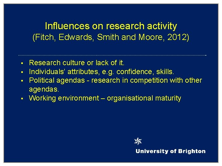 Influences on research activity (Fitch, Edwards, Smith and Moore, 2012) § § Research culture