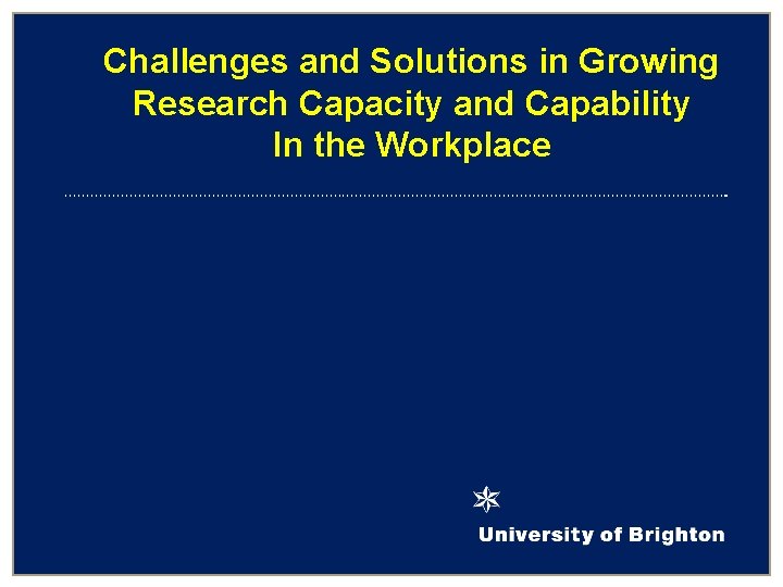 Challenges and Solutions in Growing Research Capacity and Capability In the Workplace 