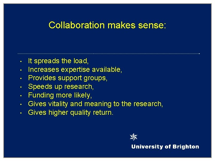 Collaboration makes sense: • • It spreads the load, Increases expertise available, Provides support