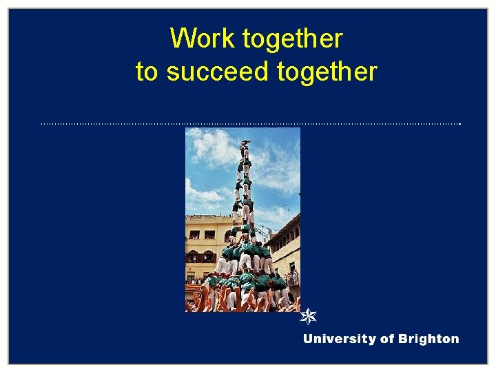 Work together to succeed together 
