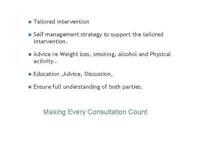 n Tailored intervention n Self management strategy to support the tailored intervention. n Advice