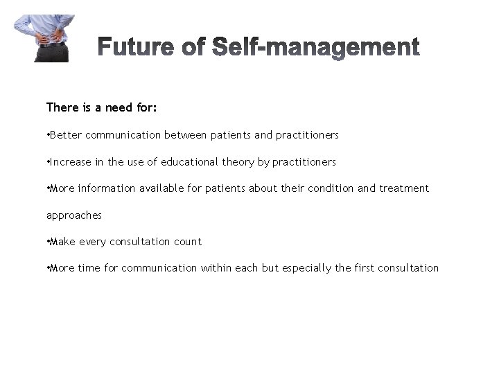 There is a need for: • Better communication between patients and practitioners • Increase