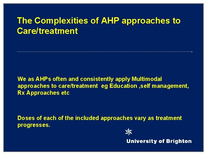 The Complexities of AHP approaches to Care/treatment We as AHPs often and consistently apply