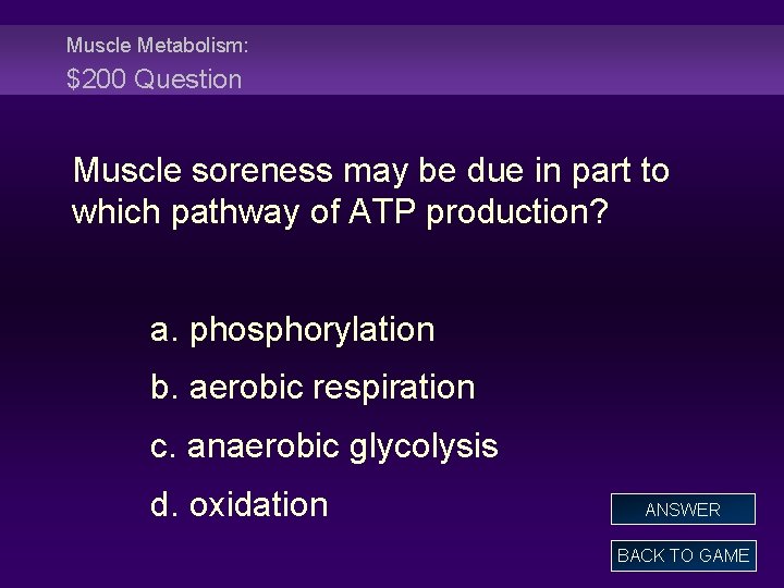 Muscle Metabolism: $200 Question Muscle soreness may be due in part to which pathway