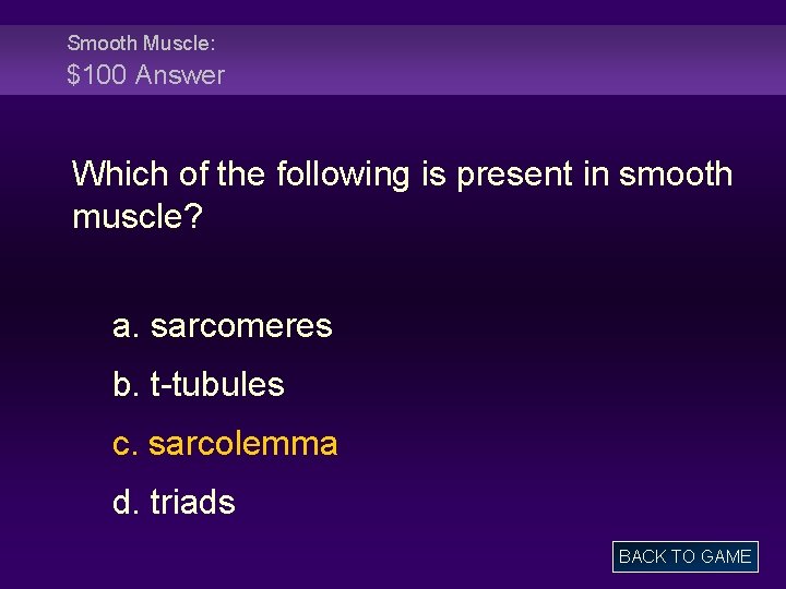 Smooth Muscle: $100 Answer Which of the following is present in smooth muscle? a.