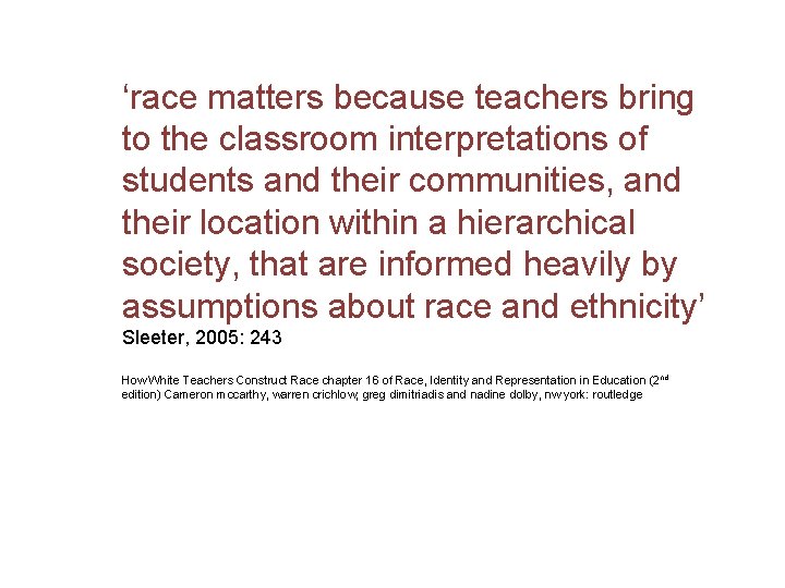 ‘race matters because teachers bring to the classroom interpretations of students and their communities,