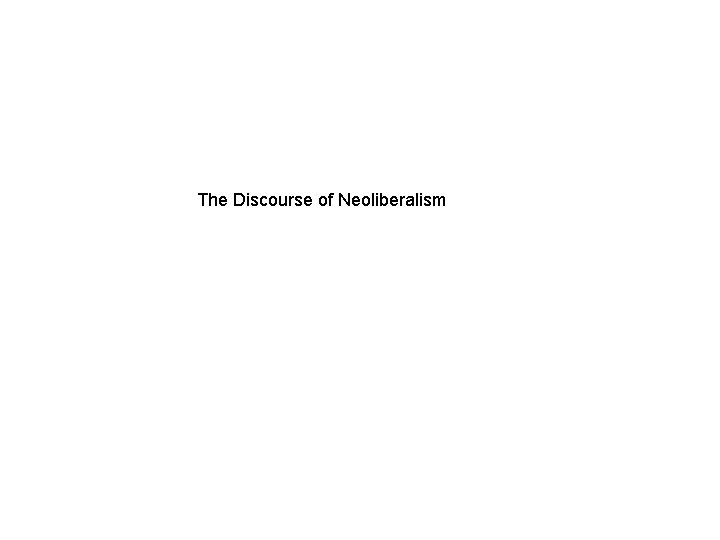 The Discourse of Neoliberalism 