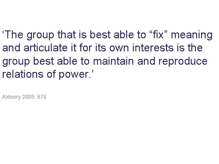  ‘The group that is best able to “fix” meaning and articulate it for