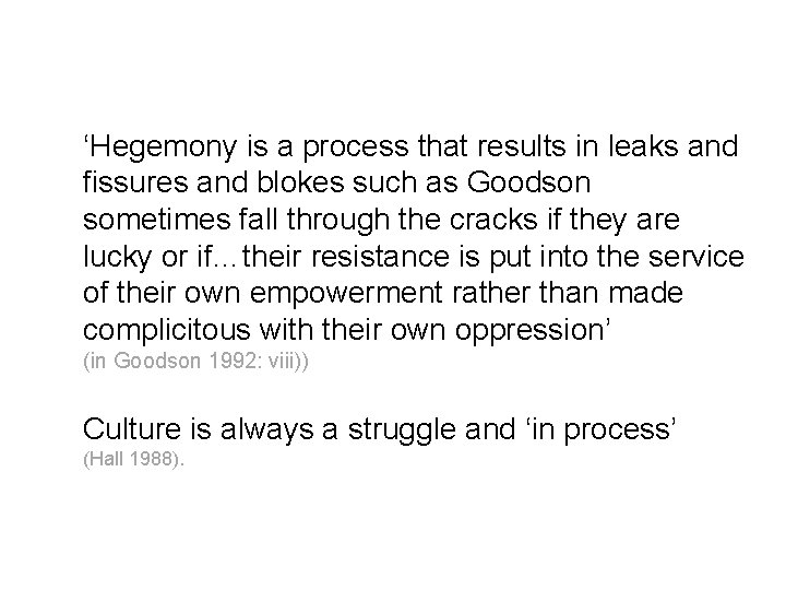 ‘Hegemony is a process that results in leaks and fissures and blokes such as