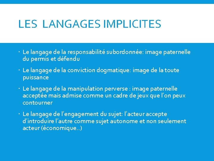 LES LANGAGES IMPLICITES Le langage de la responsabilité subordonnée: image paternelle du permis et