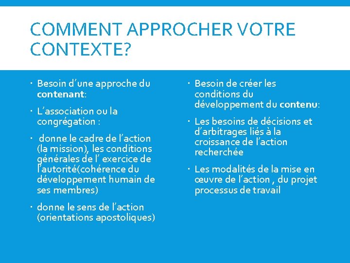 COMMENT APPROCHER VOTRE CONTEXTE? Besoin d’une approche du contenant: L’association ou la congrégation :