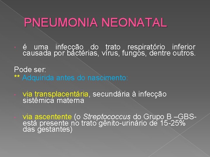 PNEUMONIA NEONATAL é uma infecção do trato respiratório inferior causada por bactérias, vírus, fungos,