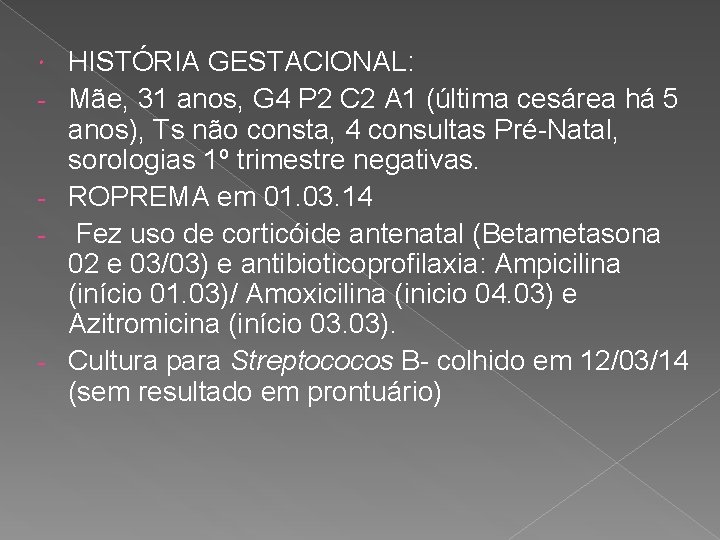  - - - HISTÓRIA GESTACIONAL: Mãe, 31 anos, G 4 P 2 C