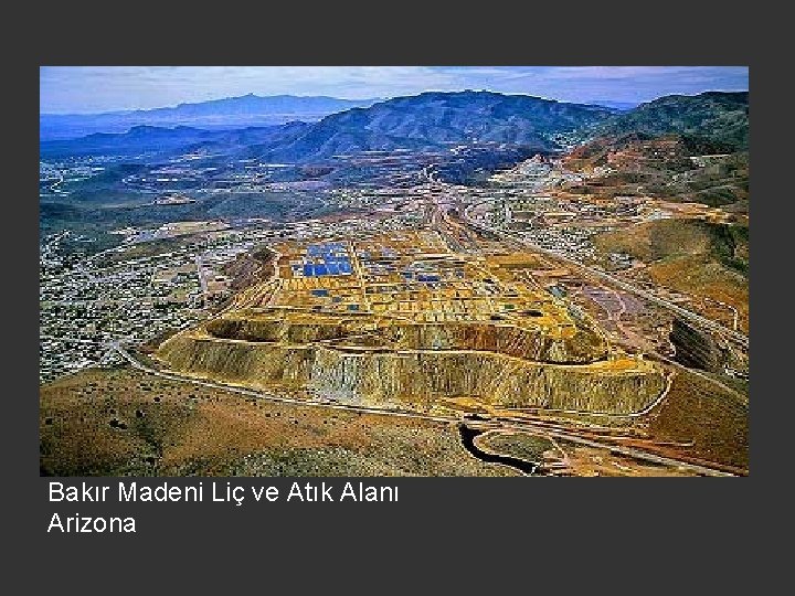 Bakır Madeni Liç ve Atık Alanı Arizona 