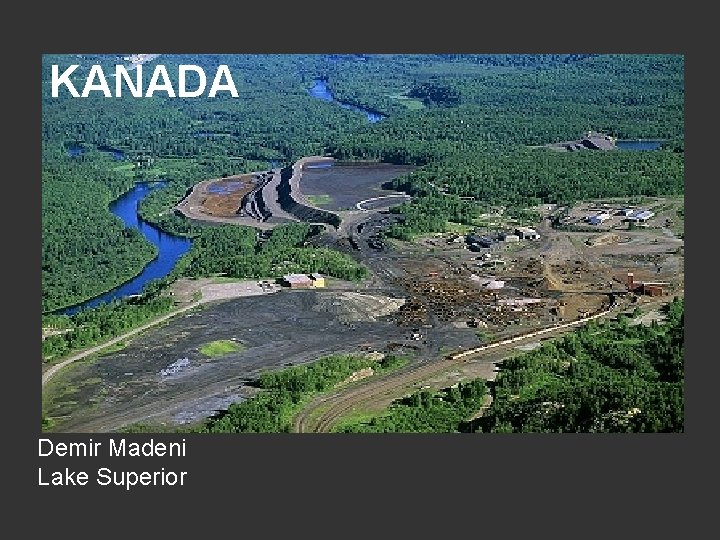 KANADA Demir Madeni Lake Superior 