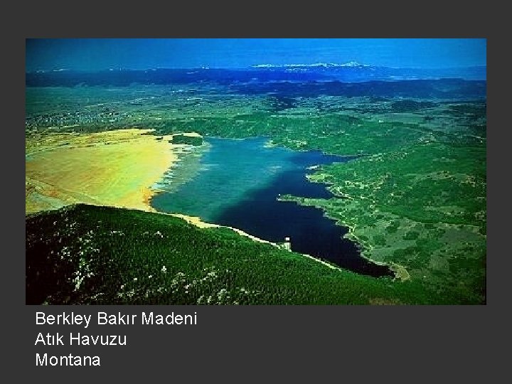 Berkley Bakır Madeni Atık Havuzu Montana 