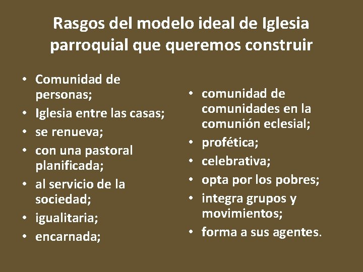 Rasgos del modelo ideal de Iglesia parroquial queremos construir • Comunidad de personas; •