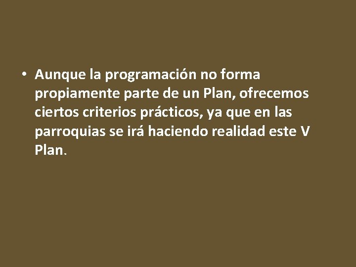  • Aunque la programación no forma propiamente parte de un Plan, ofrecemos ciertos