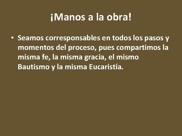 ¡Manos a la obra! • Seamos corresponsables en todos los pasos y momentos del