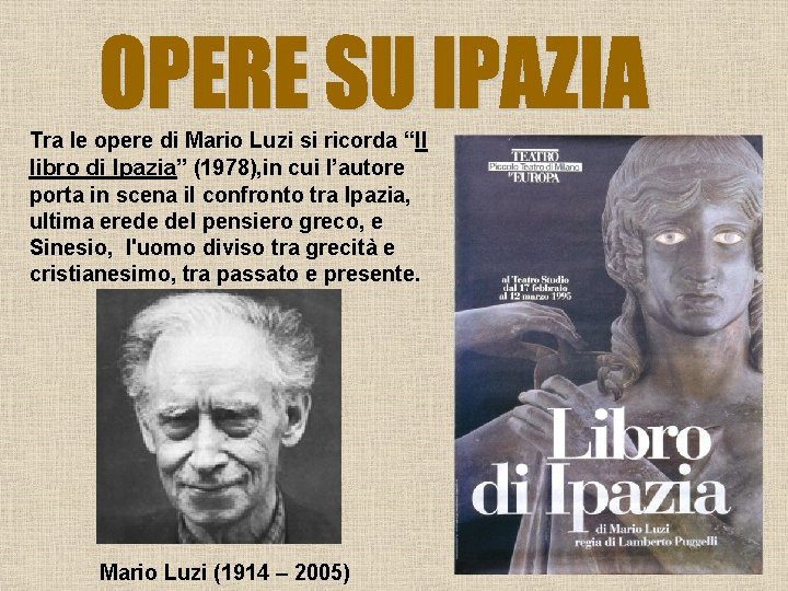 Tra le opere di Mario Luzi si ricorda “Il libro di Ipazia” (1978), in