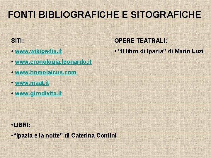 FONTI BIBLIOGRAFICHE E SITOGRAFICHE SITI: OPERE TEATRALI: • www. wikipedia. it • “Il libro