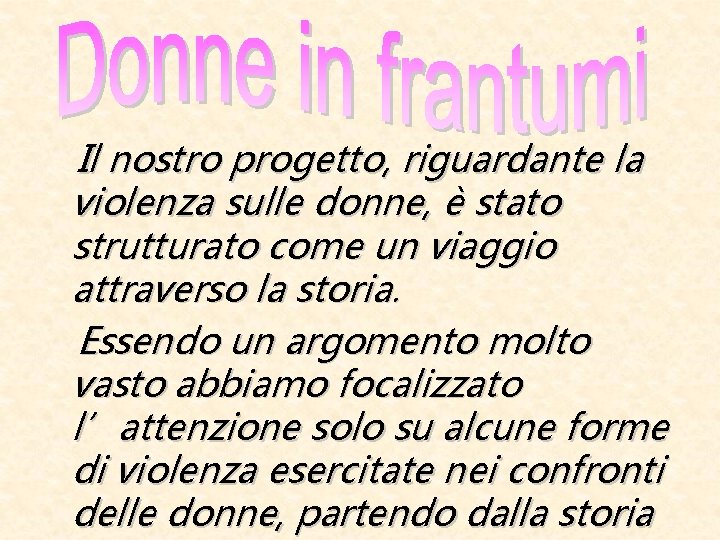 Il nostro progetto, riguardante la violenza sulle donne, è stato strutturato come un viaggio