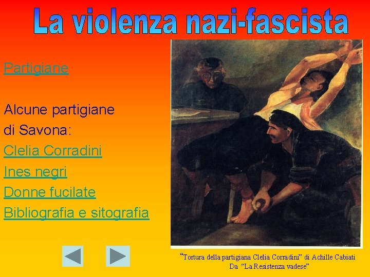 Partigiane Alcune partigiane di Savona: Clelia Corradini Ines negri Donne fucilate Bibliografia e sitografia