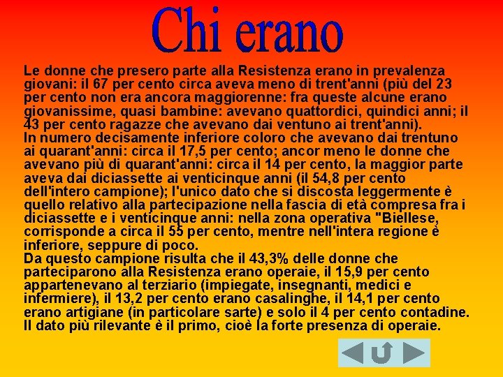 Le donne che presero parte alla Resistenza erano in prevalenza giovani: il 67 per