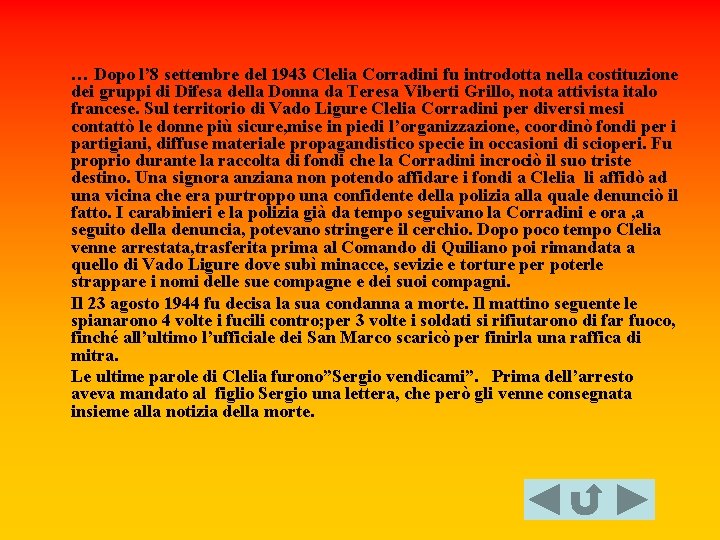 … Dopo l’ 8 settembre del 1943 Clelia Corradini fu introdotta nella costituzione dei